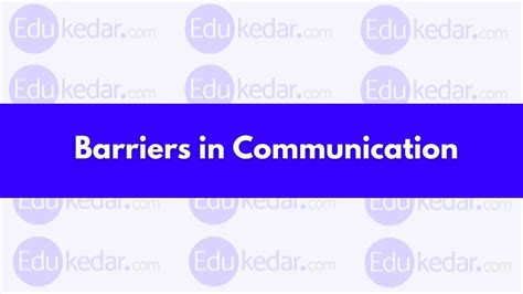 Barriers To Effective Communication With Examples Ways To Overcome