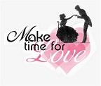 Make Time For Love, HD Png Download - kindpng