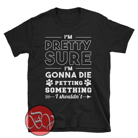 Im Pretty Sure T Shirt Ideas T Shirt Design