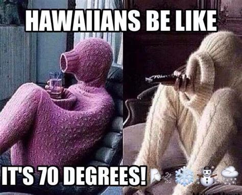 Hawaiians And 70degrees Funny Pictures Funny Bones Funny