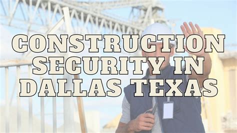 Construction Security In Dallas Texas Twin City Security 3speak Tokenised Video Communities