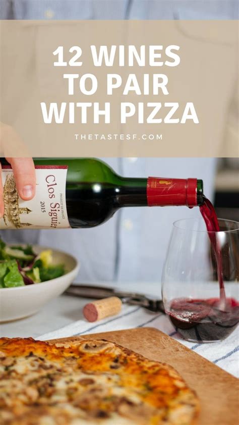12 Wines To Pair With Pizza The Taste Edit Wine And Pizza Wine