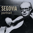 ‎Segovia - Portrait (1935-1958) - Album by Andrés Segovia - Apple Music