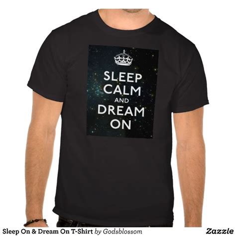 Sleep On And Dream On T Shirt Zazzle Shirts T Shirt Tshirt Designs