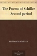 The Poems of Schiller Second period eBook : Schiller, Johann Christoph ...