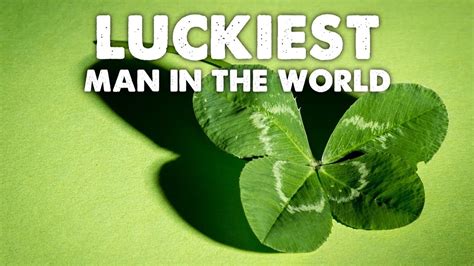 853 Luckiest Man In The World Youtube