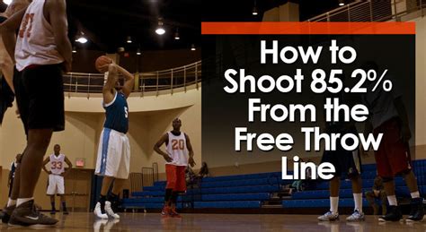 How To Shoot 852 From The Free Throw Line In Basketball