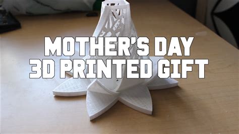 3d Printing Ideas For Mothers Day Frey Sally