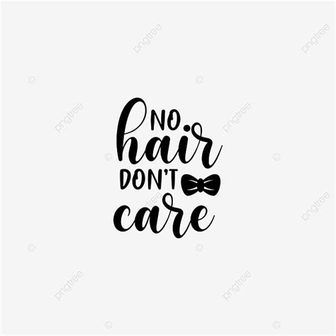 don t care vector png images no hair don t care quote lettering typography lettering