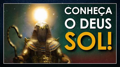 R Como O Deus Sol Ganhou E Quase Perdeu Seu Brilho Youtube