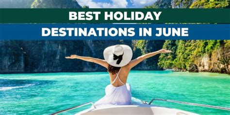Top 15 Best Holiday Destinations To Visit In June 2024