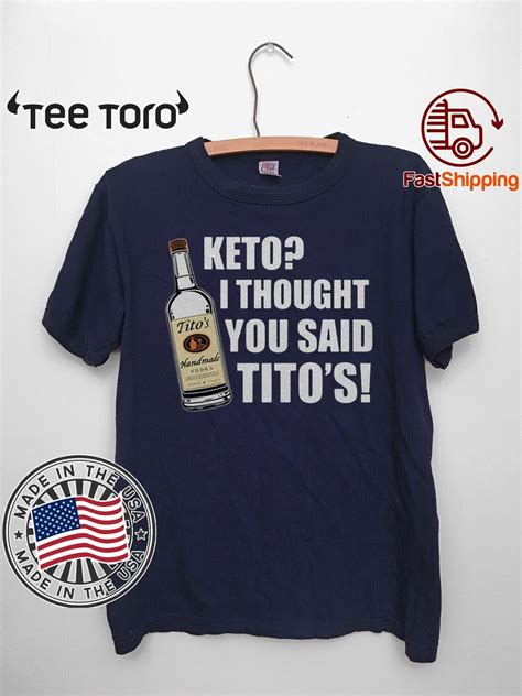 Titos Handmade Vodka Keto I Thought You Said Titos 2020 T Shirt