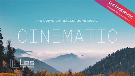 Inspiring Cinematic Background Music For Videos No Copyright Royalty