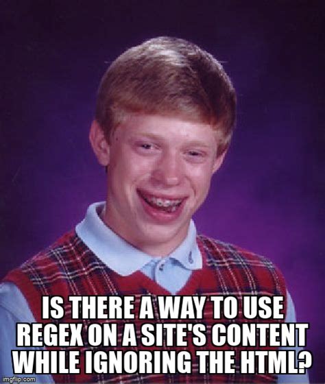 Meme Overflow On Twitter Is There A Way To Use Regex On A Site S Content While Ignoring The