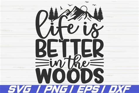 Life Is Better In The Woods Svg Cut File Commercial Use