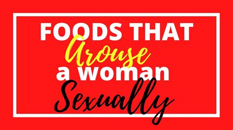 Foods That Arouse A Woman Sexually Youtube