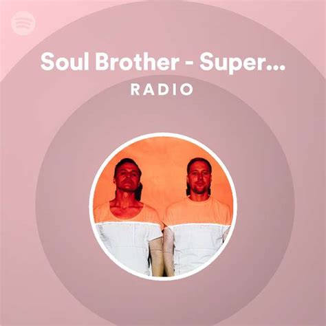 Soul Brother Superlover Remix Radio Playlist By Spotify Spotify