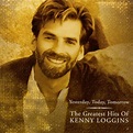 Yesterday, Today, Tomorrow: The Greatest Hits — Kenny Loggins | Last.fm