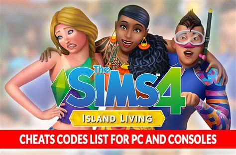 Type your chosen cheat codes into the text field that opens and. The Sims 4 Island Living cheats codes list for PC and ...