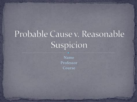 Probable Cause V Reasonable Suspicion