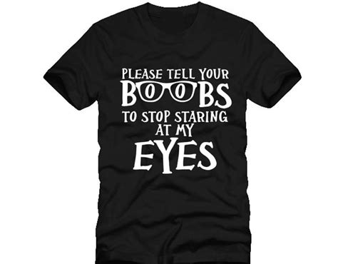 Tell Your Boobs To Stop Staring At Me Eyest Funny Dtg Mens T Shirt Tees