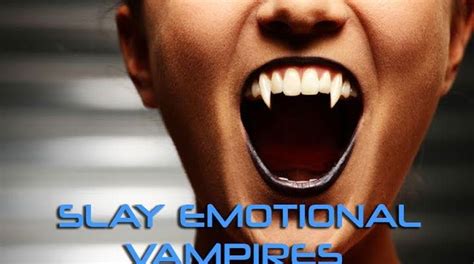 the 5 types of emotional vampires and how to slay each emotional mojo vampire books series
