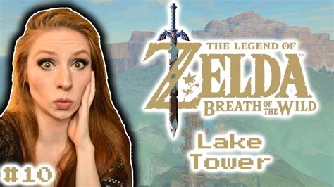Lake Tower Lets Play Legend Of Zelda Breath Of The Wild Part 10