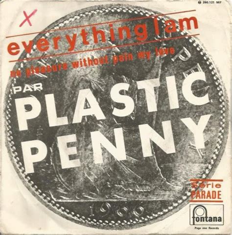 Plastic Penny Everything I Am No Pleasure Without Pain My Love