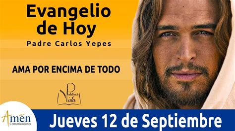 Evangelio De Hoy Jueves 12 De Septiembre De 2019 L Padre Carlos Yepes Youtube