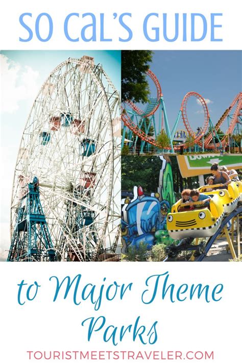 A Guide To Southern Californias Major Theme Parks Tourist Meets