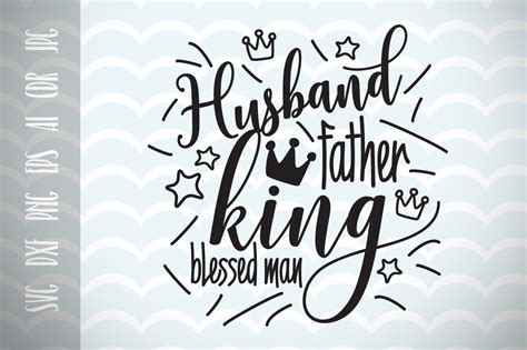 Use these for a card or on a custom mug as a gift. Funny Fathers Quote Gift. Husband, Father, King, Blessed ...