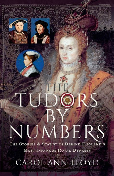 the tudors by numbers the stories and statistics behind england s most infamous royal dynasty