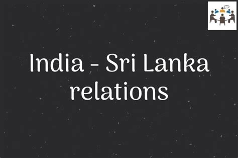 India Sri Lanka Relations Group Discussion Ideas