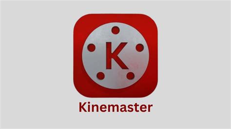 Kinemaster Empowering Creativity With Video Editing