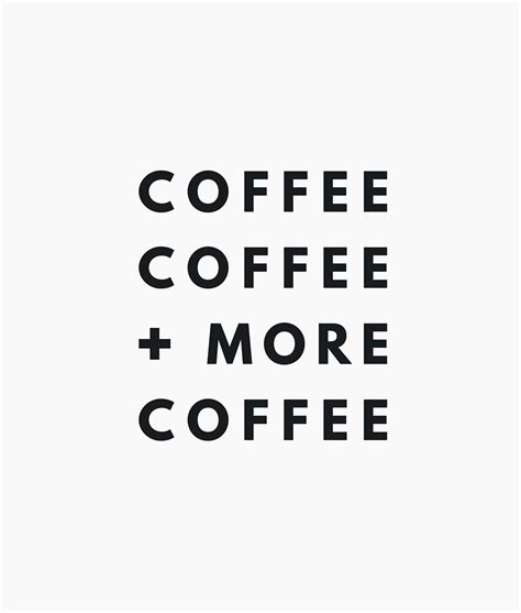 Coffee Coffee And More Coffee Coffee Quotes Quotes Coffee Addict