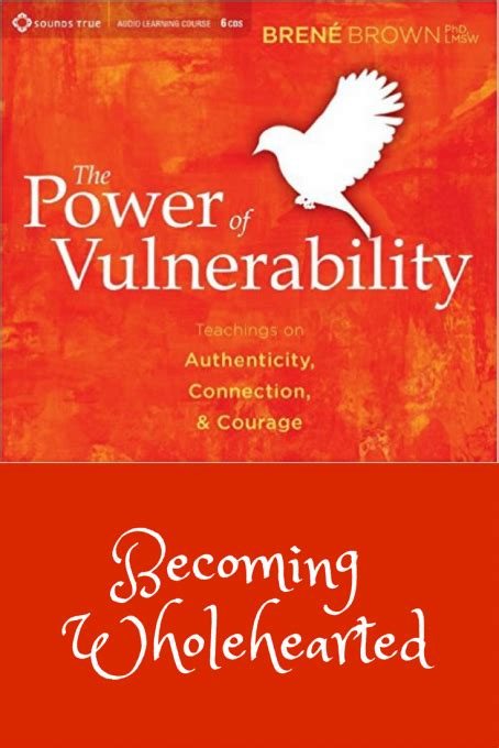 Becoming Wholehearted Brené Brown The Power Of Vulnerability