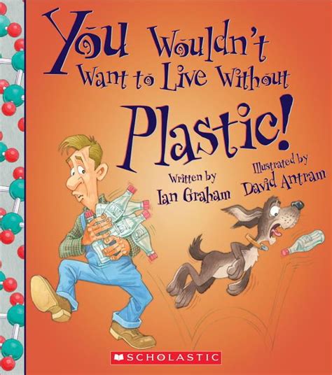 You Wouldn T Want To Live Without You Wouldn T Want To Live Without Plastic You Wouldn T