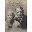 Family Letters of Robert and Elinor Frost: Robert Frost, Elinor Frost ...