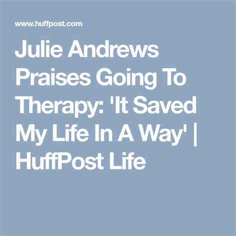 Julie Andrews Praises Going To Therapy It Saved My Life In A Way