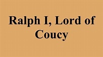 Ralph I, Lord of Coucy - Alchetron, The Free Social Encyclopedia