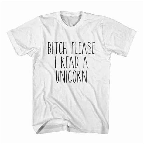 Trendy T Shirt Bitch Please I Read A Unicorn From Clotee Com Tumblr T