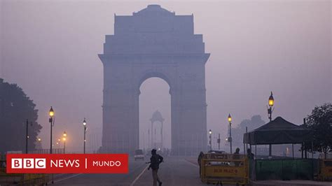 Medio Ambiente Emergencia En Nueva Delhi Por Polución Extrema Luego De