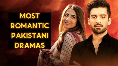 Top 10 Most Popular Romantic Pakistani Dramas Youtube
