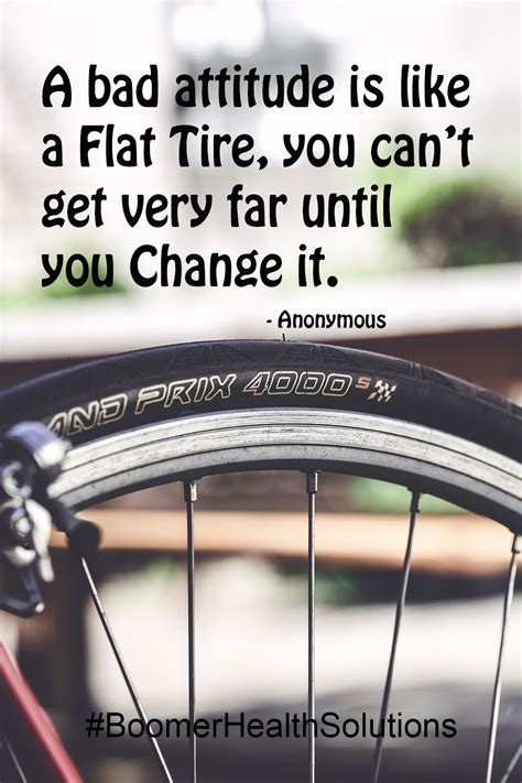 A Bad Attitude Is Like A Flat Tire You Cant Get Very Far Until You