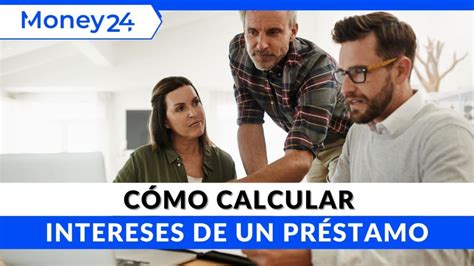 Cómo Calcular El Interés De Un Préstamo Fórmula Y Ejemplos