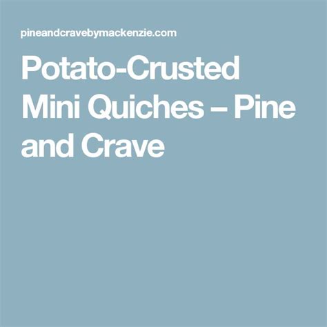 Potato Crusted Mini Quiches Pine And Crave Mini Quiche Potatoes