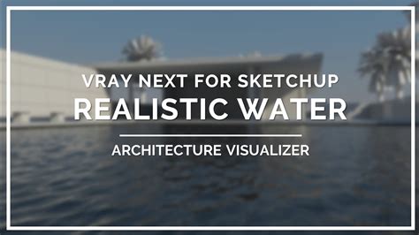 Vray Next For Sketchup Realistic Pool Water │ Architecture Visualizer