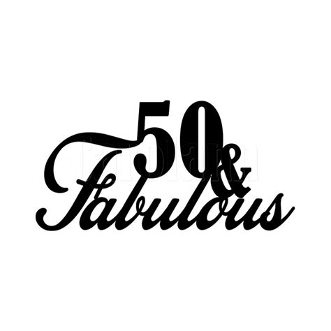 50th Birthday Cake Topper Fabulous And 50 Svg Digital Download Etsy