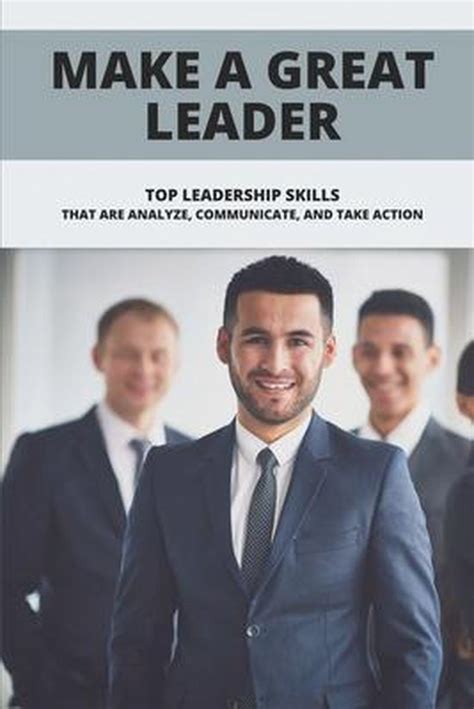 make a great leader top leadership skills that are analyze communicate and take