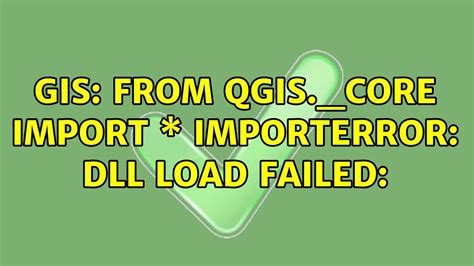 Gis From Qgis Core Import Importerror Dll Load Failed Youtube